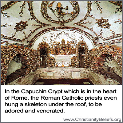 The Capuchin Crypt is Rome, the Roman Catholic priests hung a skeleton under the roof to be adored and venerated