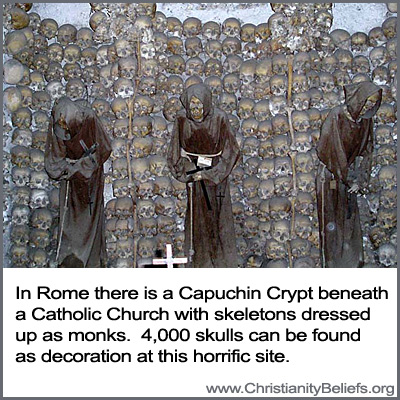 In Rome there is a Capuchin Crypt beneath a Catholic Church with skeletons dressed up as monks and 4,000 skulls