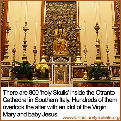 800 holy skulls are in the Otranio Cathedral in Southern Italy. 